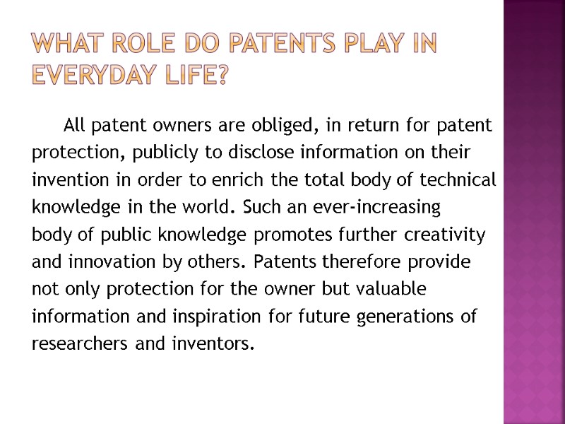 What Role Do Patents Play in EveryDay Life?  All patent owners are obliged,
